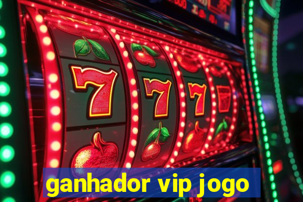 ganhador vip jogo